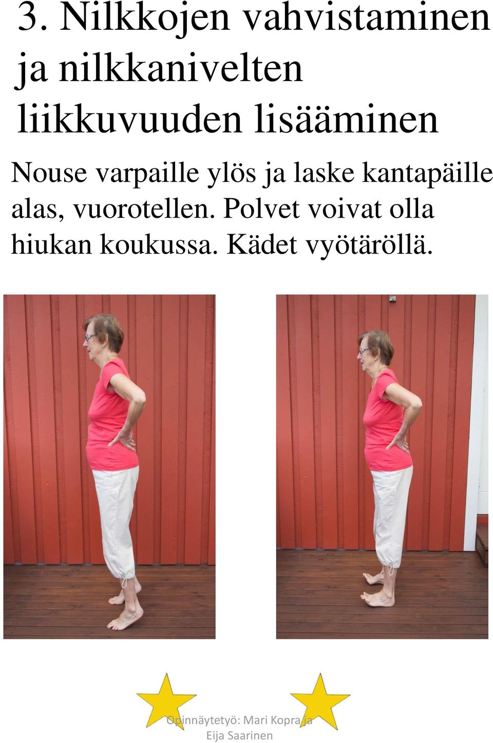 ja laske kantapäille alas, vuorotellen.
