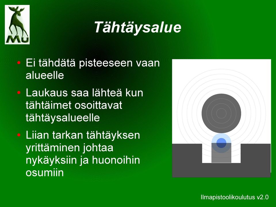 osoittavat tähtäysalueelle Liian tarkan