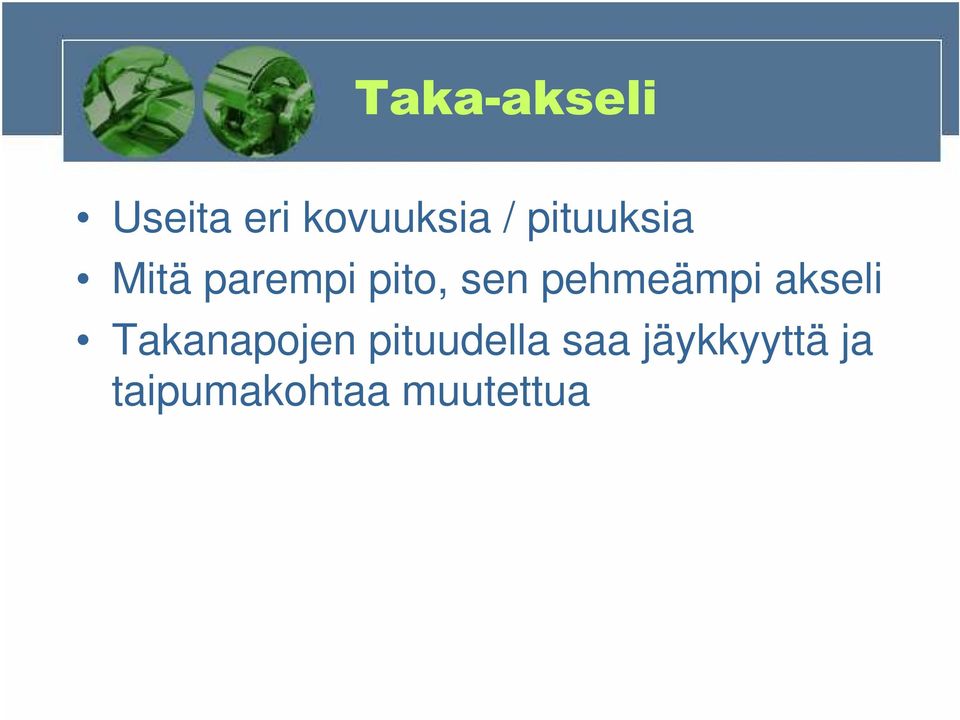 pehmeämpi akseli Takanapojen