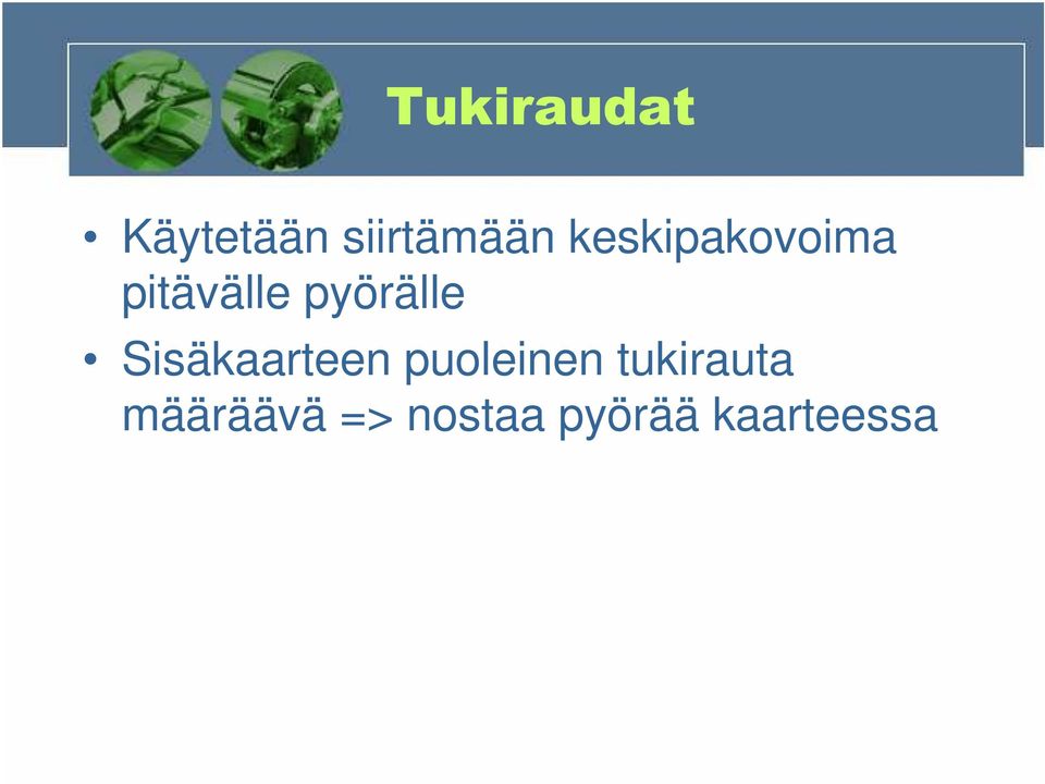 Sisäkaarteen puoleinen tukirauta