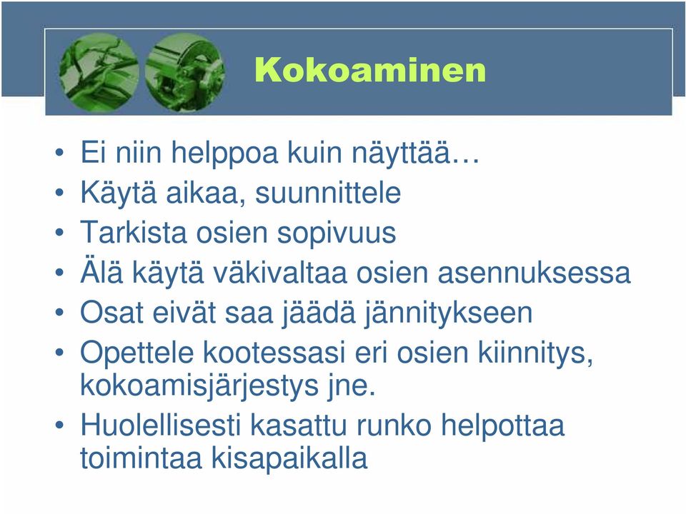 eivät saa jäädä jännitykseen Opettele kootessasi eri osien kiinnitys,