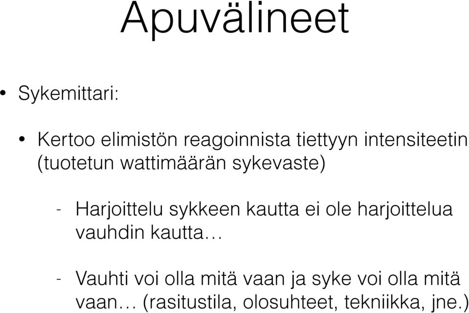 sykkeen kautta ei ole harjoittelua vauhdin kautta - Vauhti voi olla