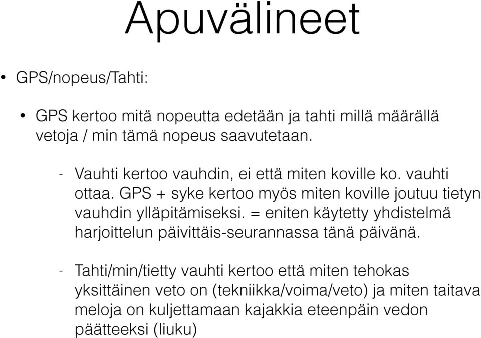GPS + syke kertoo myös miten koville joutuu tietyn vauhdin ylläpitämiseksi.
