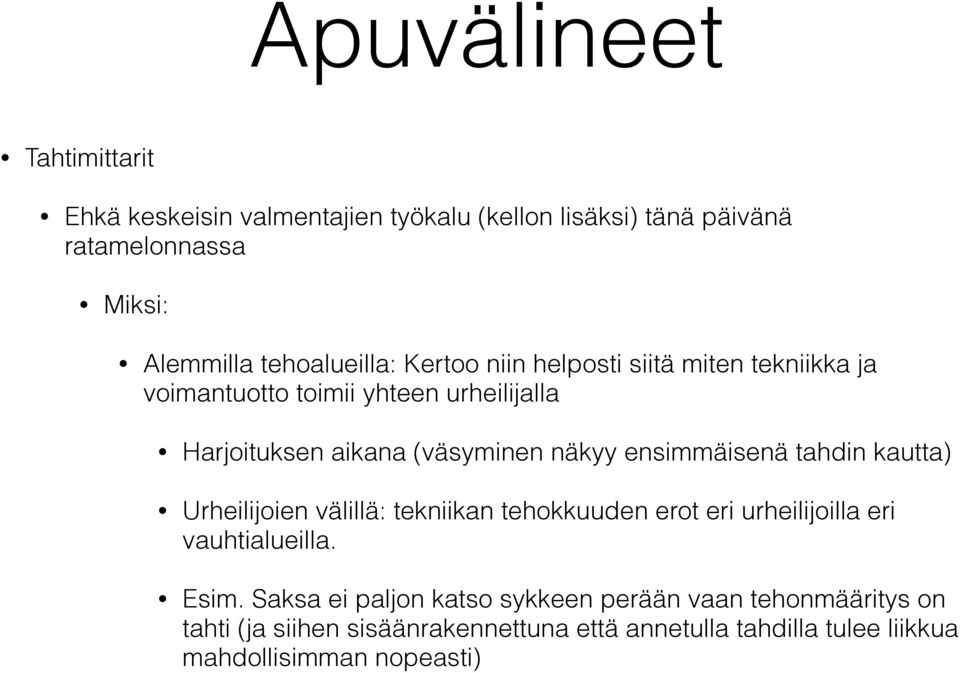 näkyy ensimmäisenä tahdin kautta) Urheilijoien välillä: tekniikan tehokkuuden erot eri urheilijoilla eri vauhtialueilla. Esim.
