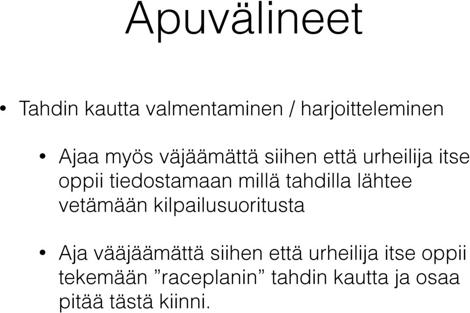 lähtee vetämään kilpailusuoritusta Aja vääjäämättä siihen että