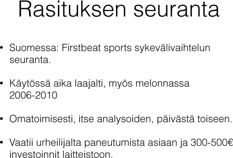 Käytössä aika laajalti, myös melonnassa 2006-2010