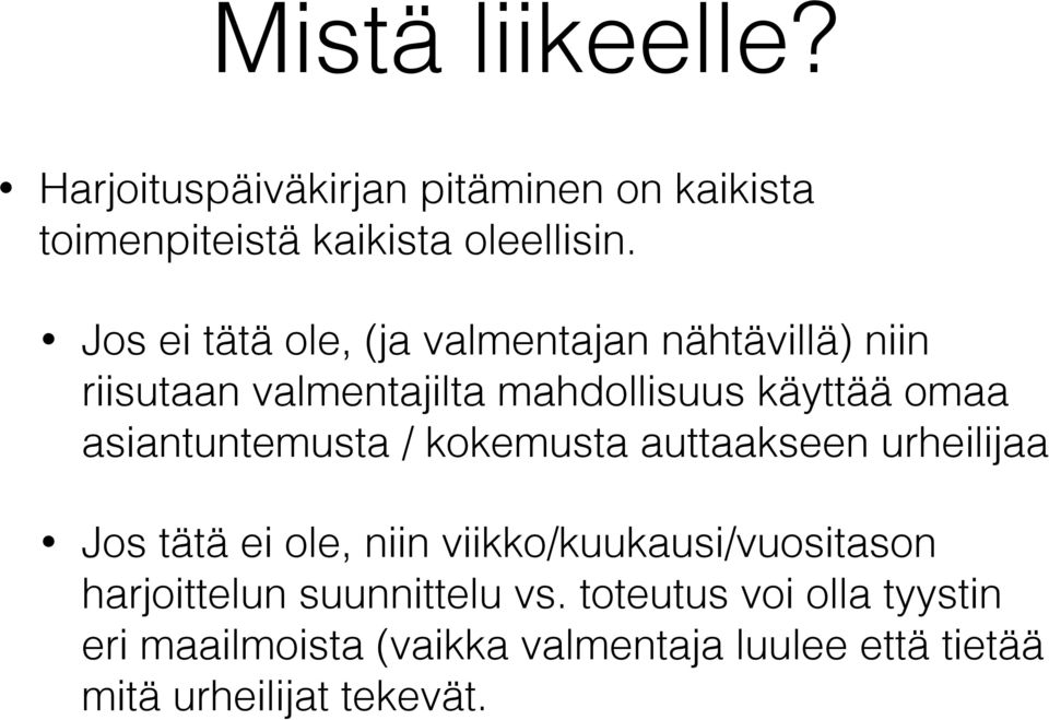 asiantuntemusta / kokemusta auttaakseen urheilijaa Jos tätä ei ole, niin viikko/kuukausi/vuositason