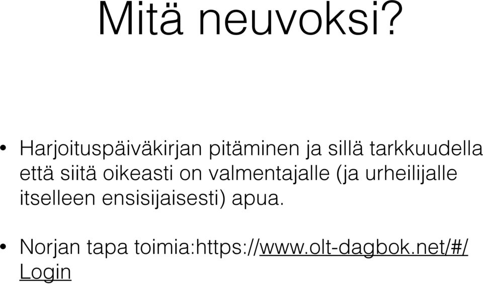tarkkuudella että siitä oikeasti on valmentajalle