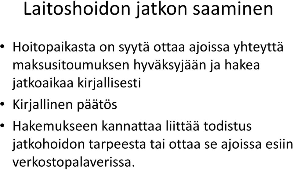 kirjallisesti Kirjallinen päätös Hakemukseen kannattaa liittää