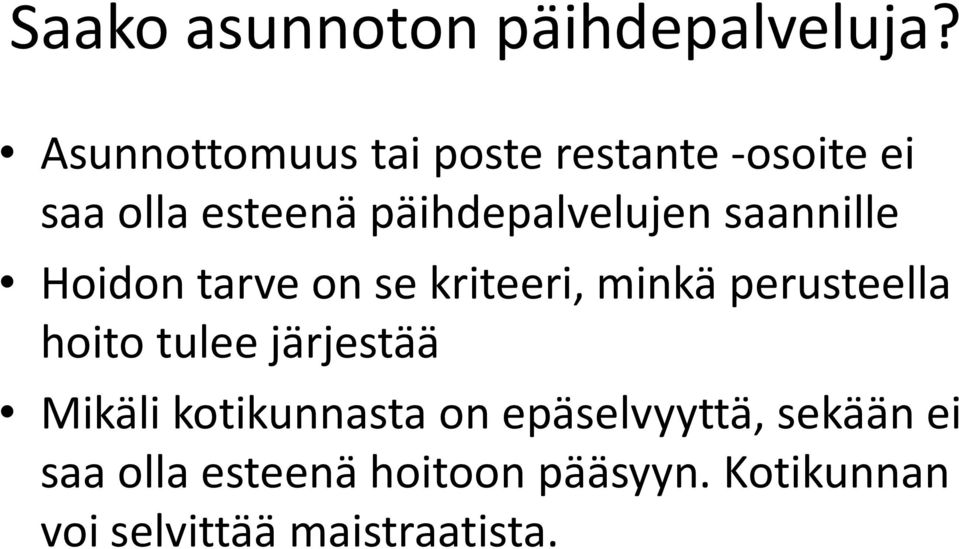 saannille Hoidon tarve on se kriteeri, minkä perusteella hoito tulee