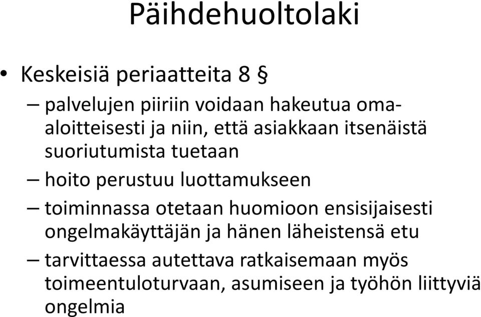 luottamukseen toiminnassa otetaan huomioon ensisijaisesti ongelmakäyttäjän ja hänen