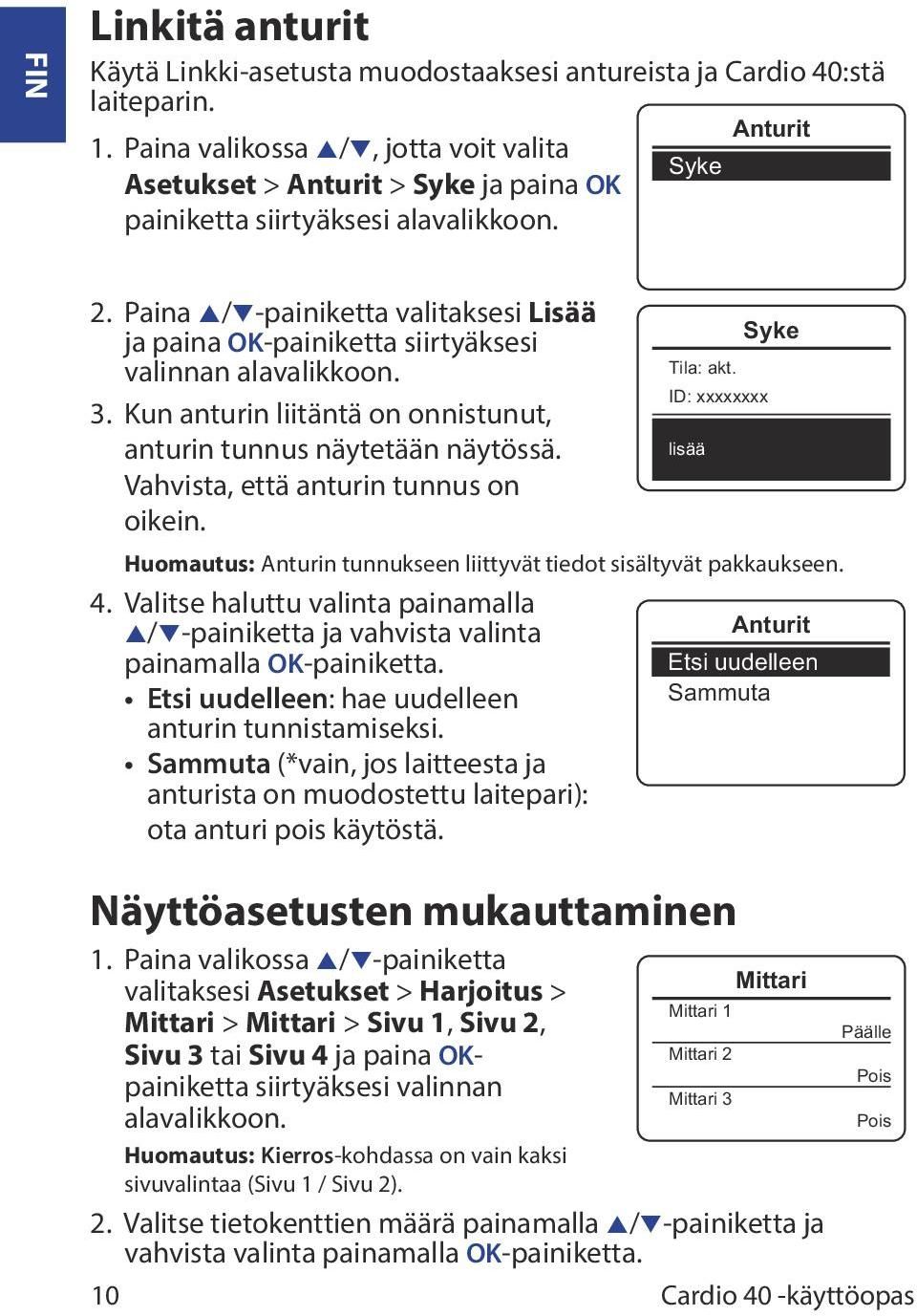 Paina p/q-painiketta valitaksesi Lisää ja paina OK-painiketta siirtyäksesi valinnan alavalikkoon. 3. Kun anturin liitäntä on onnistunut, anturin tunnus näytetään näytössä.