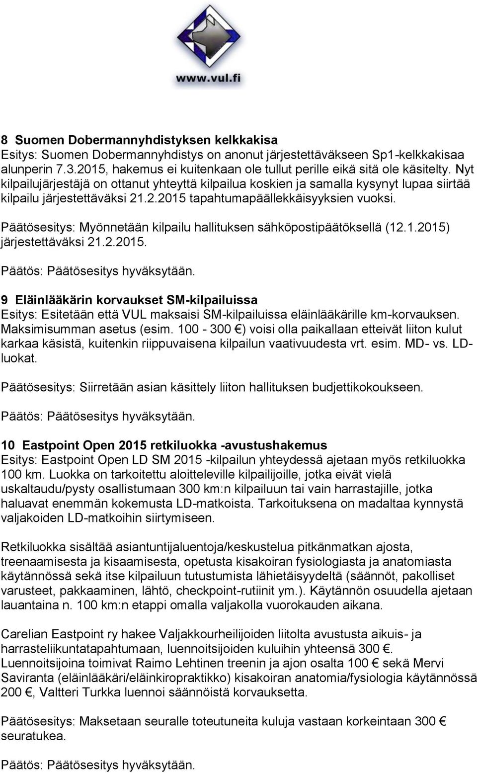 Päätösesitys: Myönnetään kilpailu hallituksen sähköpostipäätöksellä (12.1.2015)