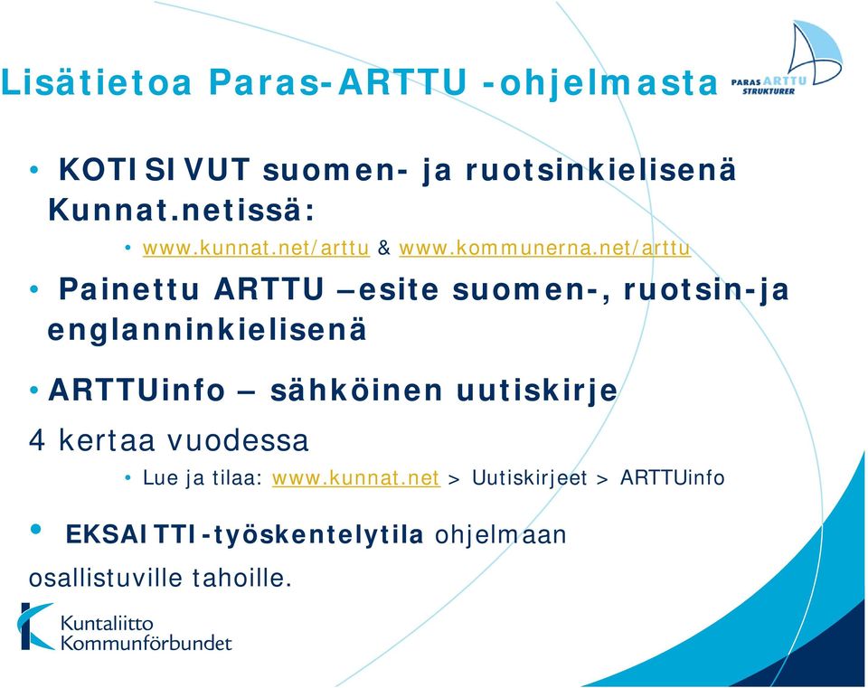 net/arttu Painettu ARTTU esite suomen-, ruotsin-ja englanninkielisenä ARTTUinfo sähköinen
