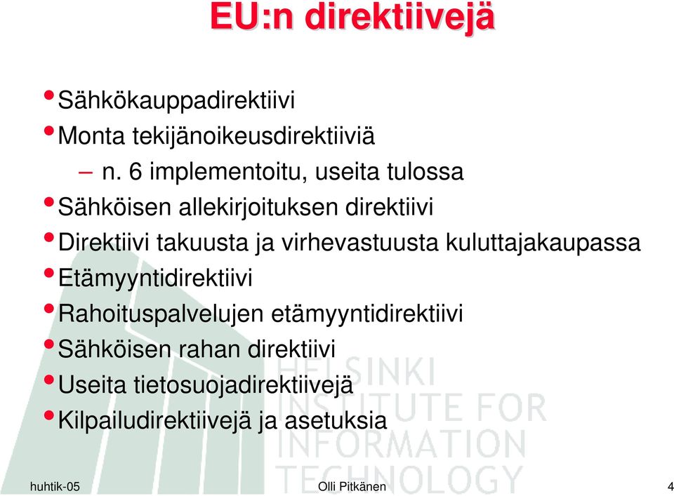 virhevastuusta kuluttajakaupassa Etämyyntidirektiivi Rahoituspalvelujen etämyyntidirektiivi