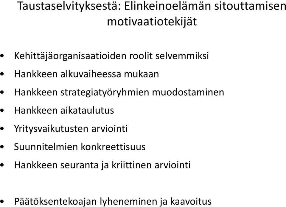 strategiatyöryhmien muodostaminen Hankkeen aikataulutus Yritysvaikutusten arviointi