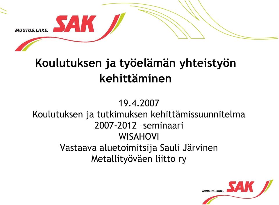 kehittämissuunnitelma 2007-2012 seminaari WIAHOVI