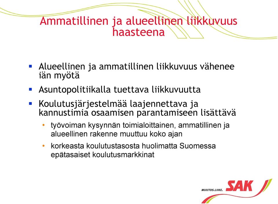 kannustimia osaamisen parantamiseen lisättävä työvoiman kysynnän toimialoittainen, ammatillinen ja