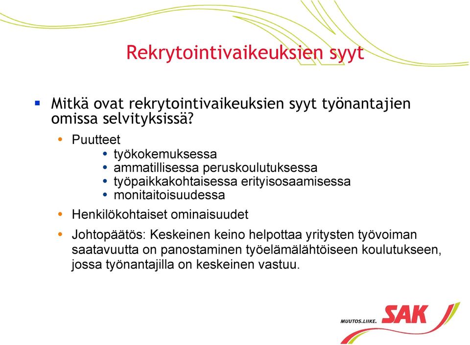 erityisosaamisessa O monitaitoisuudessa O Henkilökohtaiset ominaisuudet O Johtopäätös: Keskeinen keino