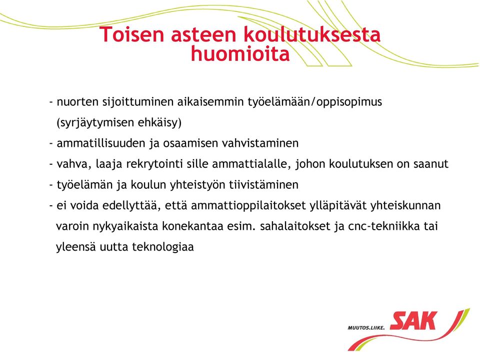 koulutuksen on saanut - työelämän ja koulun yhteistyön tiivistäminen - ei voida edellyttää, että