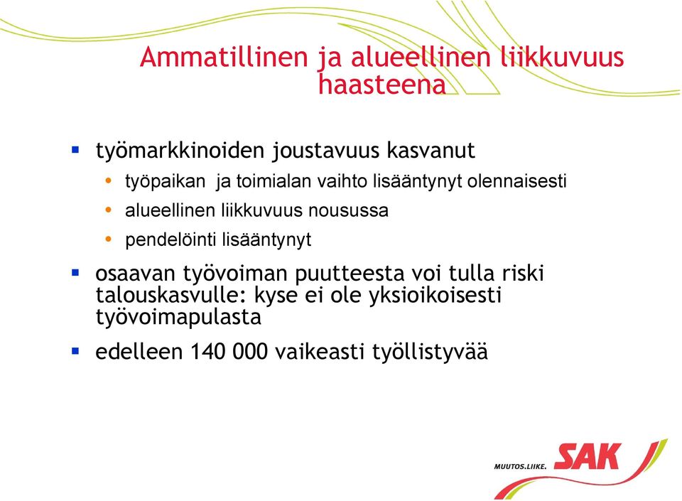 nousussa O pendelöinti lisääntynyt osaavan työvoiman puutteesta voi tulla riski