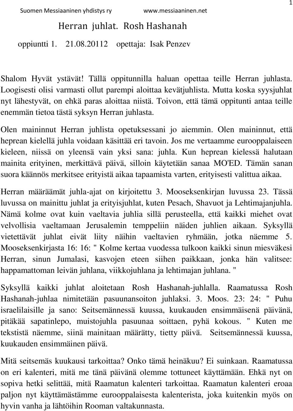 Toivon, että tämä oppitunti antaa teille enemmän tietoa tästä syksyn Herran juhlasta. Olen maininnut Herran juhlista opetuksessani jo aiemmin.