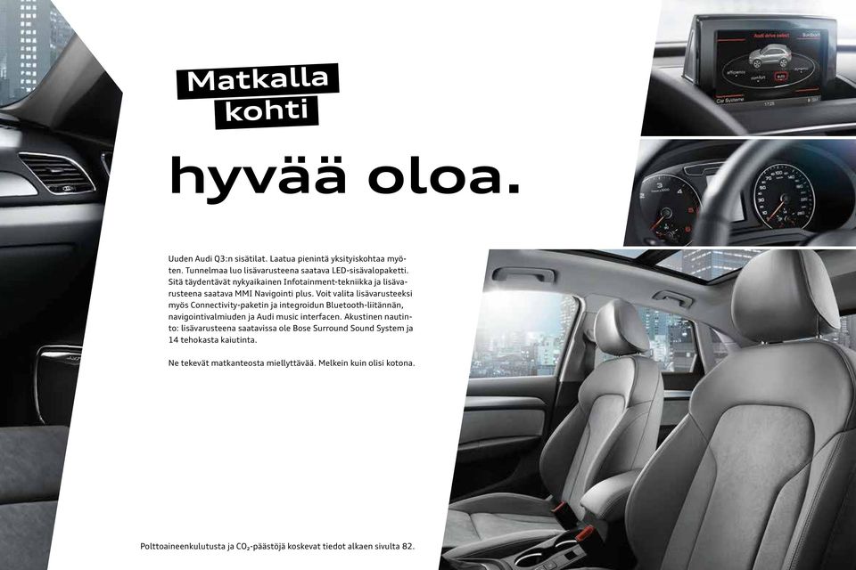 Voit valita lisävarusteeksi myös Connectivity-paketin ja integroidun Bluetooth-liitännän, navigointivalmiuden ja Audi music interfacen.