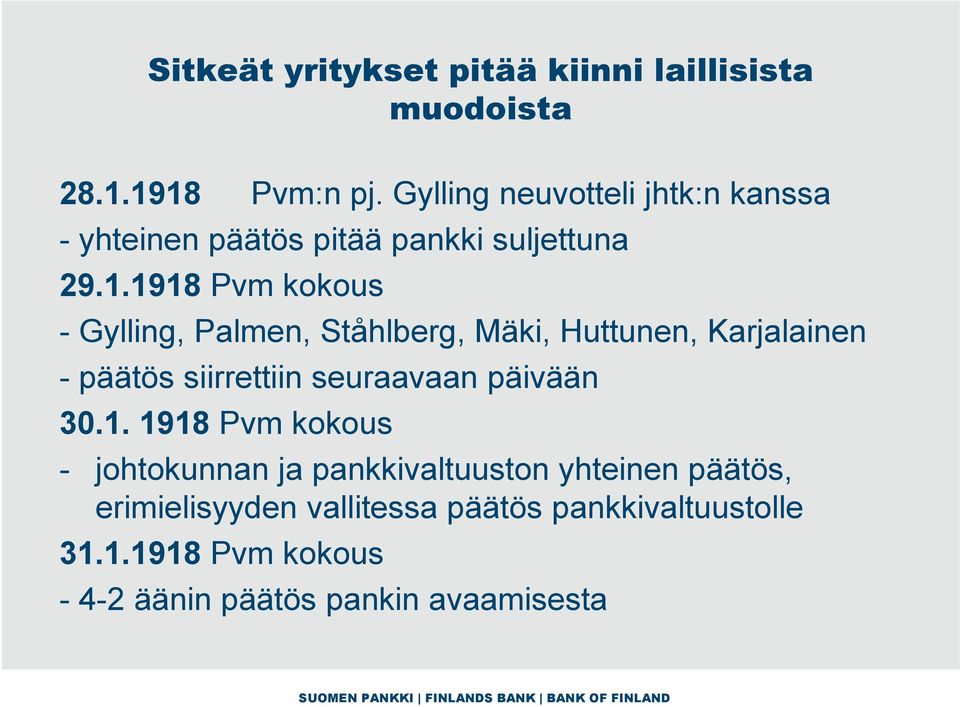 1918 Pvm kokous - Gylling, Palmen, Ståhlberg, Mäki, Huttunen, Karjalainen - päätös siirrettiin seuraavaan