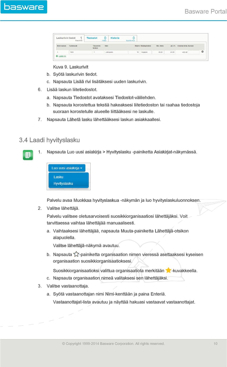 Palvelu avaa Muokkaa hyvityslaskua -näkymän ja luo hyvityslaskuluonnoksen. 2. Valitse lähettäjä. Palvelu valitsee oletusarvoisesti suosikkiorganisaatiosi lähettäjäksi.