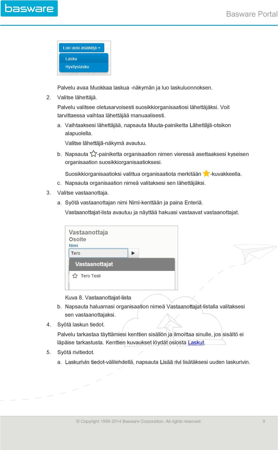 Napsauta -painiketta organisaation nimen vieressä asettaaksesi kyseisen organisaation suosikkiorganisaatioksesi. Suosikkiorganisaatioksi valittua organisaatiota merkitään c.