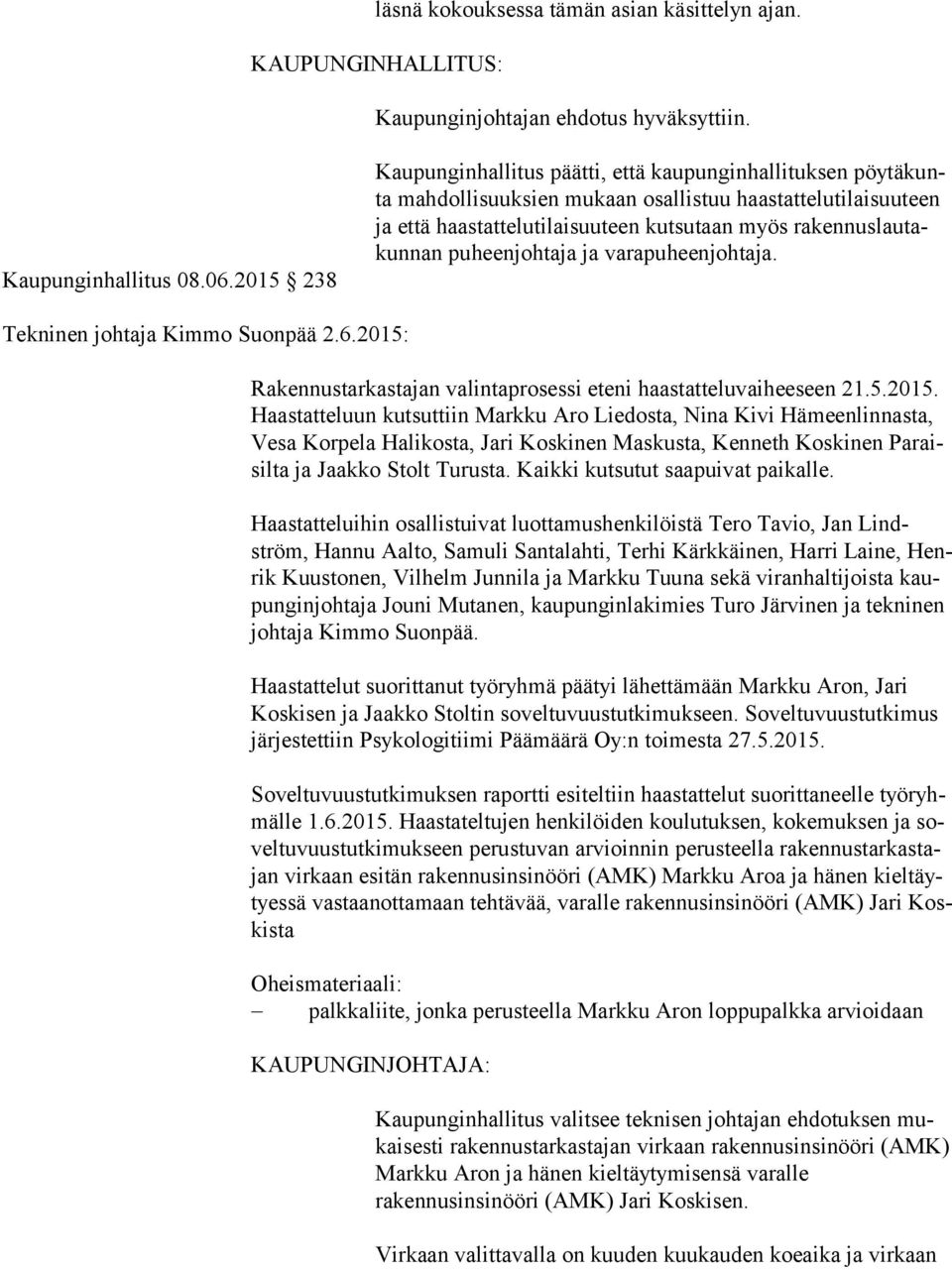 takun nan puheenjohtaja ja varapuheenjohtaja. Tekninen johtaja Kimmo Suonpää 2.6.2015: