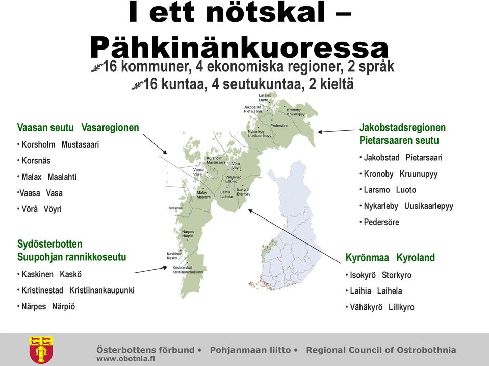 Kruunupyy Vaasa Vasa Larsmo Luoto Vörå Vöyri Nykarleby Uusikaarlepyy Pedersöre Sydösterbotten Suupohjan rannikkoseutu Kyrönmaa