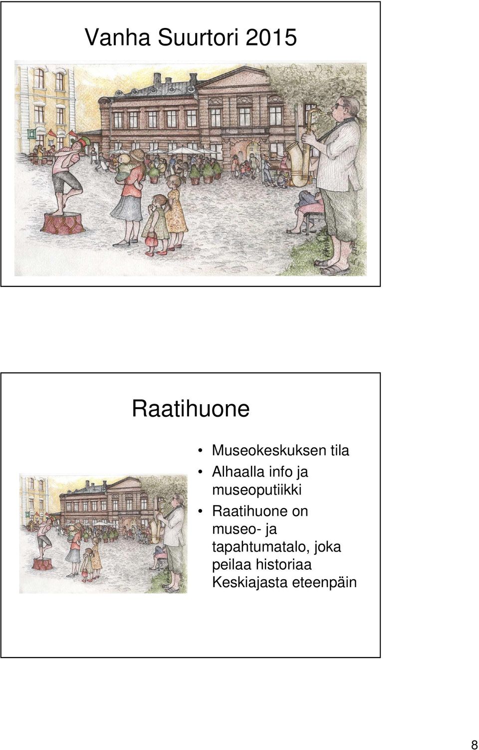 museoputiikki Raatihuone on museo- ja