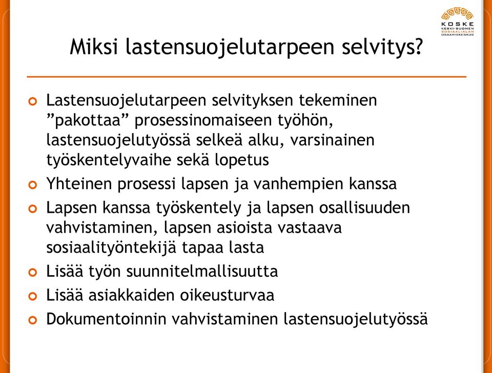 varsinainen työskentelyvaihe sekä lopetus Yhteinen prosessi lapsen ja vanhempien kanssa Lapsen kanssa työskentely ja