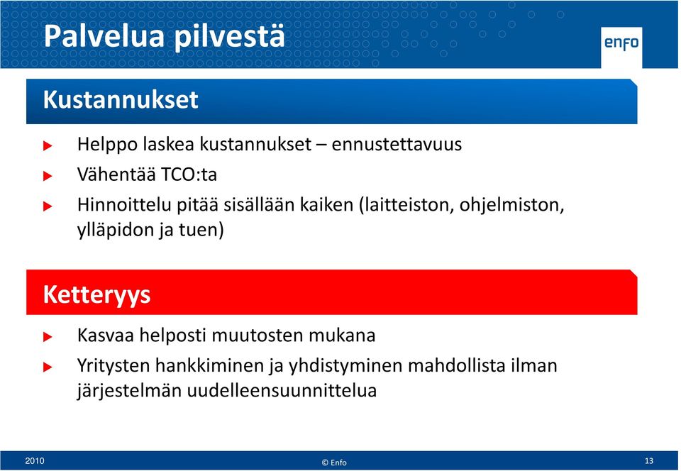 tuen) Ketteryys Kustannukset Kasvaa helposti muutosten mukana Yritysten