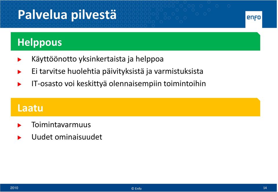 varmistuksista IT-osastovoi keskittyä olennaisempiin