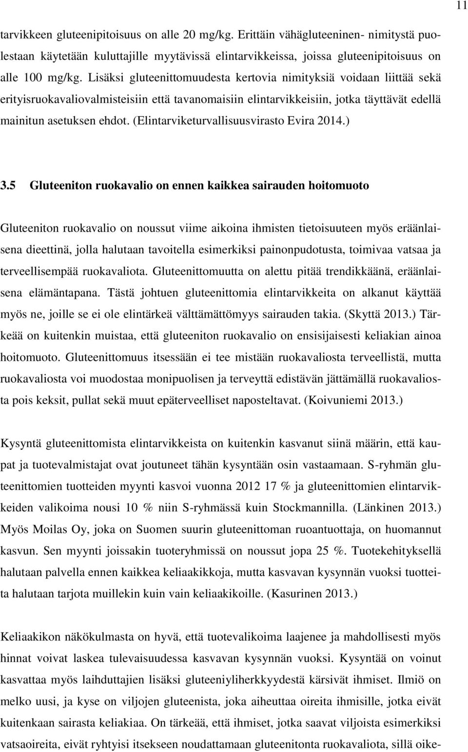 (Elintarviketurvallisuusvirasto Evira 2014.) 3.