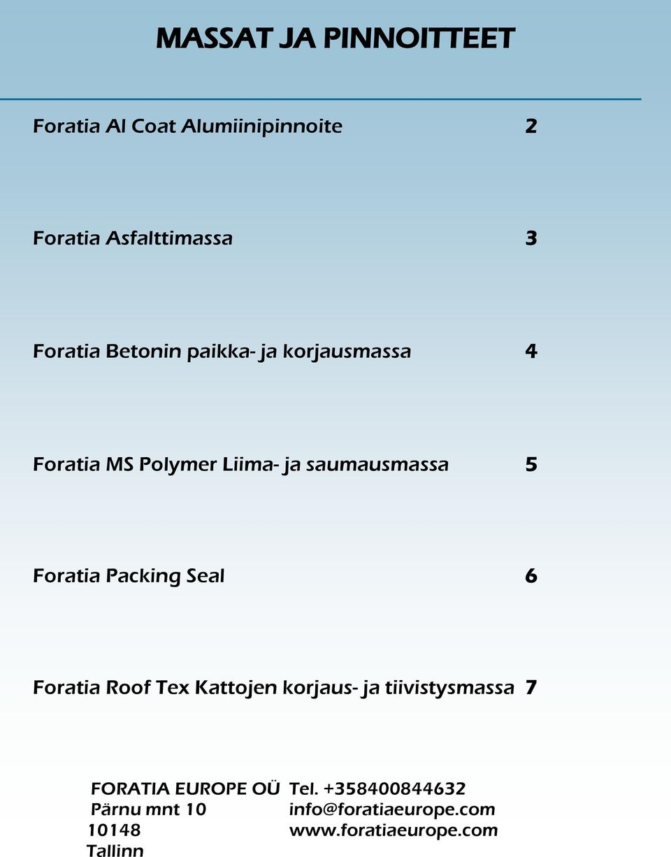 Polymer Liima- ja saumausmassa 5 Foratia Packing Seal 6 Foratia Roof