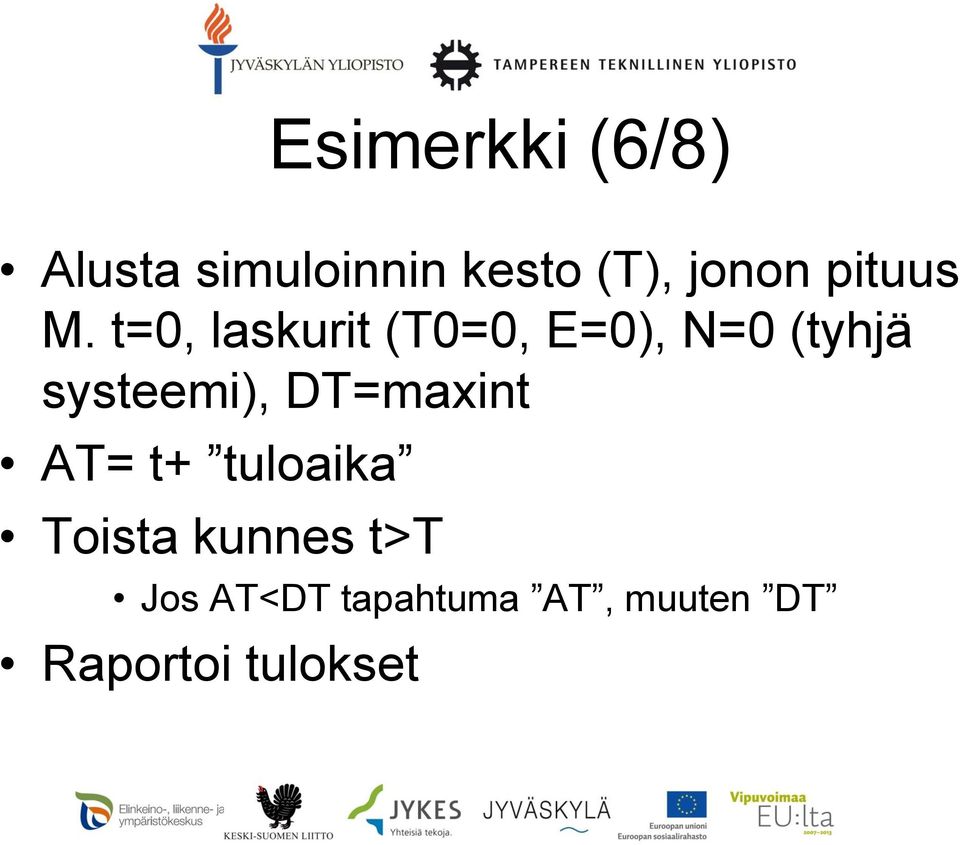 t=0, laskurit (T0=0, E=0), N=0 (tyhjä systeemi),