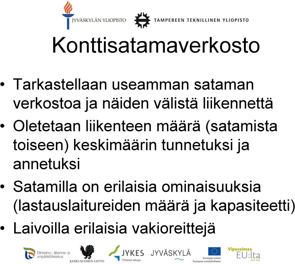 keskimäärin tunnetuksi ja annetuksi Satamilla on erilaisia