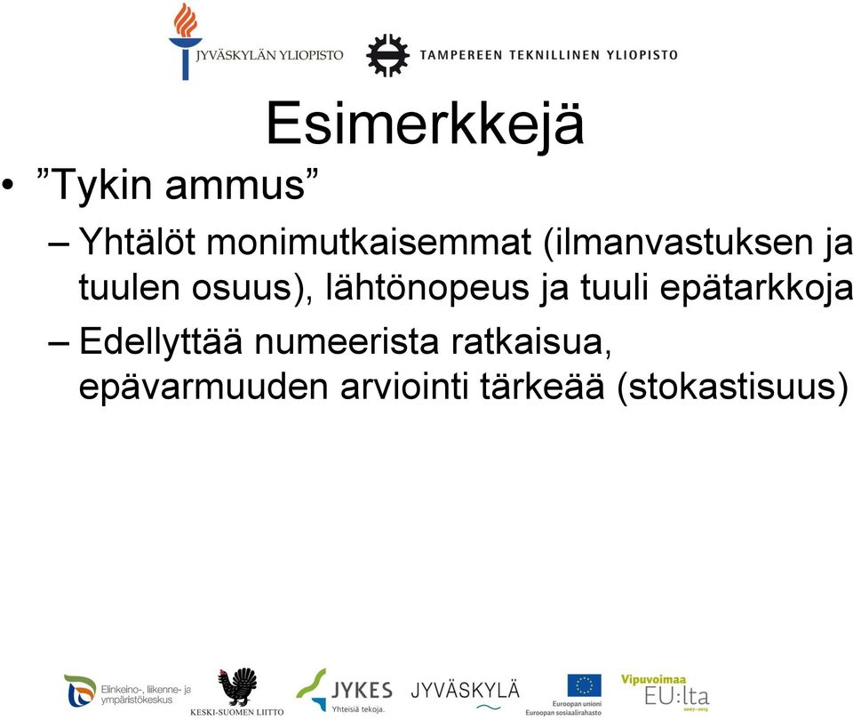 tuuli epätarkkoja Edellyttää numeerista