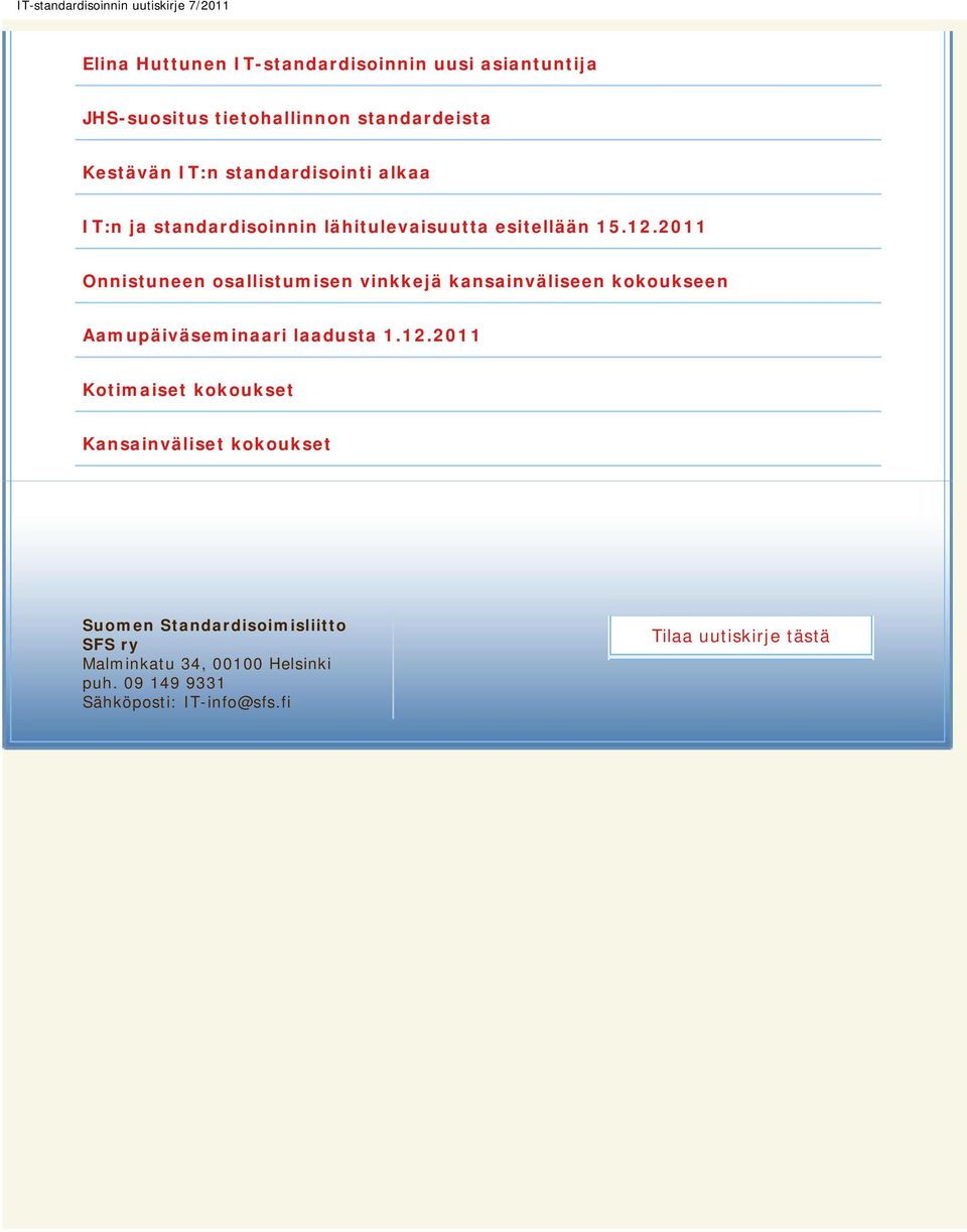 kokoukseen Suomen Standardisoimisliitto SFS ry Malminkatu 34,