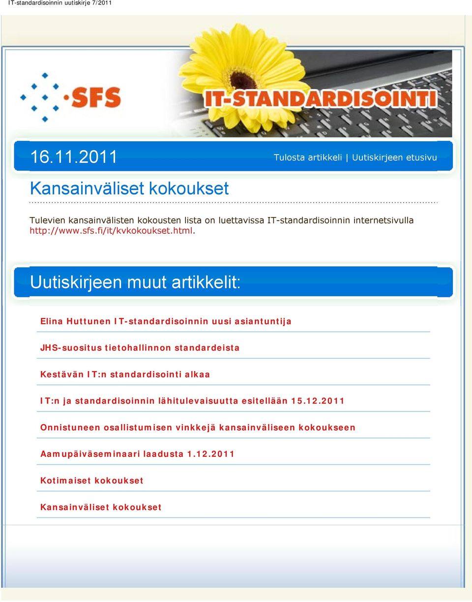 on luettavissa IT-standardisoinnin internetsivulla http://www.sfs.fi/it/kvkokoukset.
