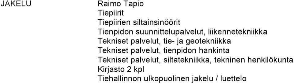 geotekniikka Tekniset palvelut, tienpidon hankinta Tekniset palvelut,