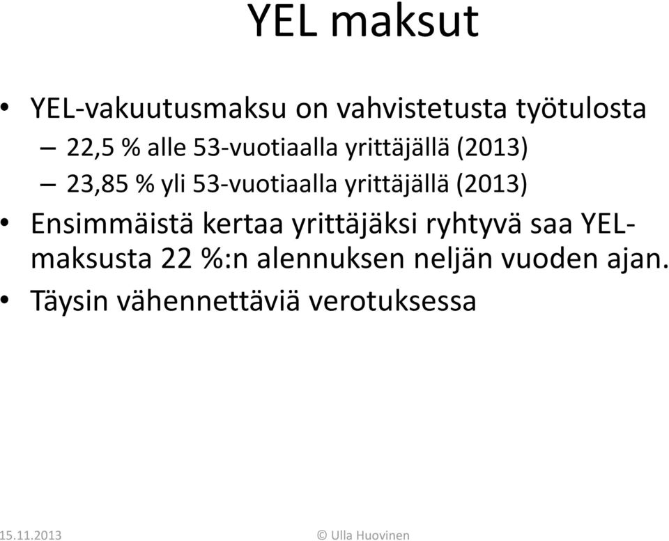 yrittäjällä (2013) Ensimmäistä kertaa yrittäjäksi ryhtyvä saa