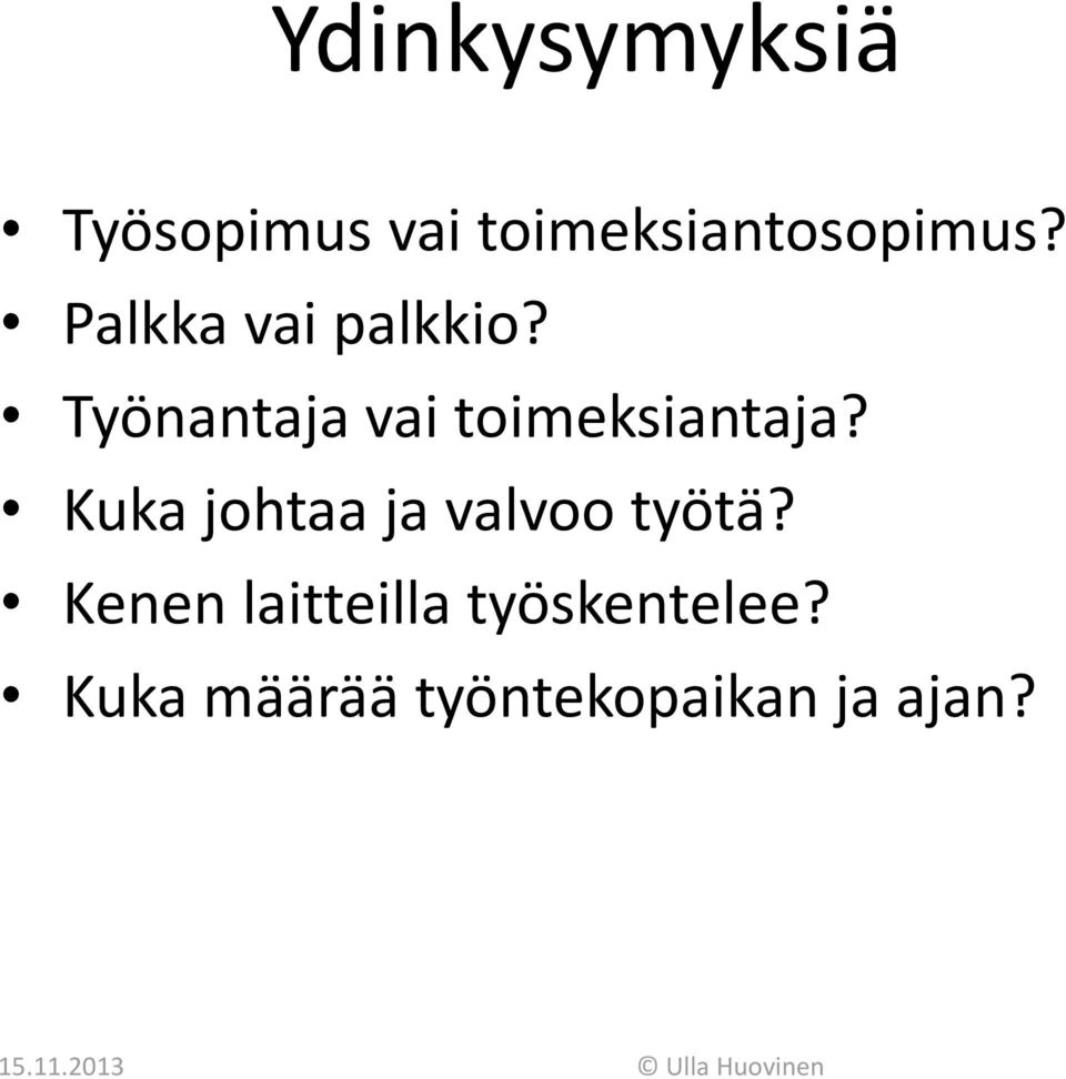 Kuka johtaa ja valvoo työtä?