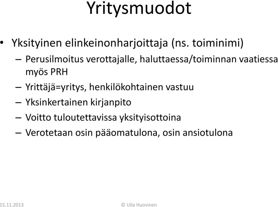 myös PRH Yrittäjä=yritys, henkilökohtainen vastuu Yksinkertainen