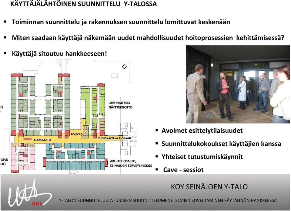 mahdollisuudet hoitoprosessien kehittämisessä? Käyttäjä sitoutuu hankkeeseen!