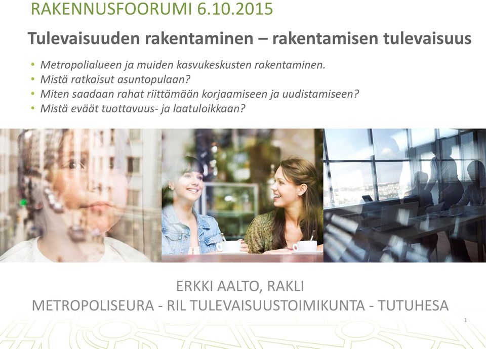 kasvukeskusten rakentaminen. Mistä ratkaisut asuntopulaan?