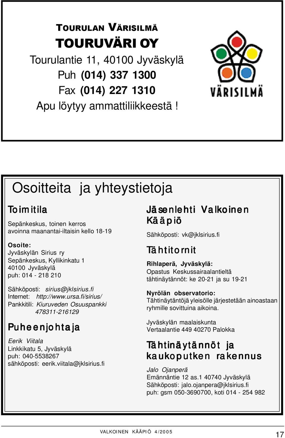 Sähköposti: sirius@jklsirius.fi Internet: http://www.ursa.